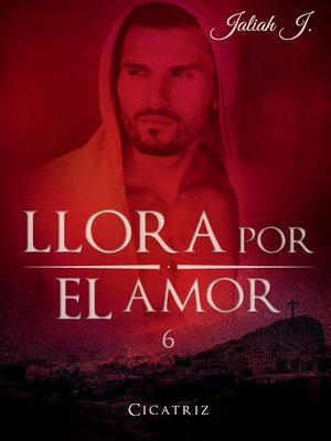 cover image of Llora por el amor 6
